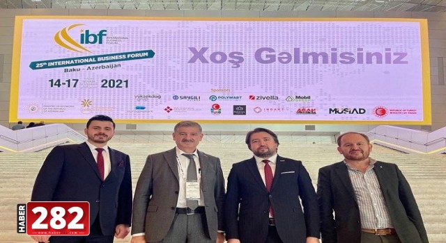 ULUSLARARASI İŞ FORUMU (IBF) TOPLANTISI DOST VE KARDEŞ ÜLKE AZERBAYCAN’LA OLAN TİCARİ İLİŞKİLERİMİZİN GELİŞMESİNE KATKI SAĞLAYACAK