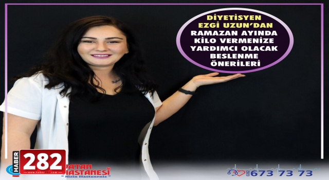 RAMAZAN AYINDA KİLO VERMENİZE YARDIMCI OLACAK BESLENME ÖNERİLERİ