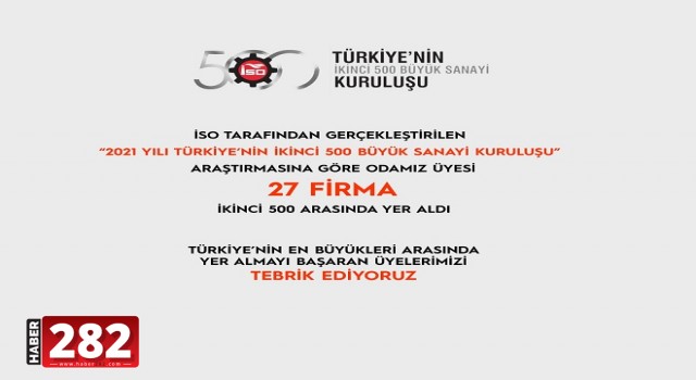 2021 YILI İSO İKİNCİ 500 BÜYÜK SANAYİ KURULUŞU LİSTESİNDE ÇORLU TSO´DAN 27 FİRMA YER ALDI