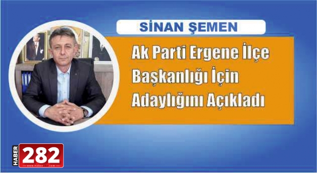 Sinan Şemen Ergene Ak Parti İlçe Başkanlığına Aday Oldu