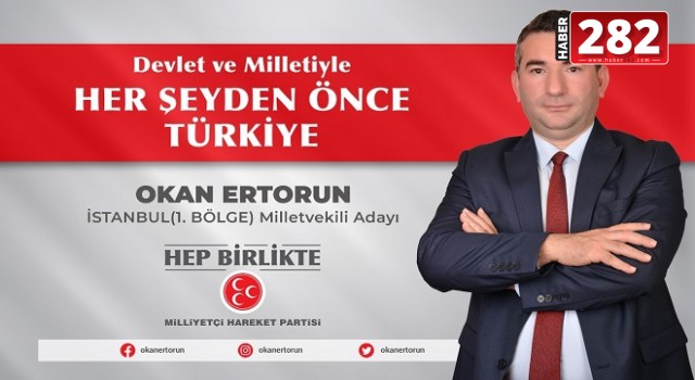 OKAN ERTORUN MHP İSTANBUL MİLLETVEKİLİ ADAYI OLDU