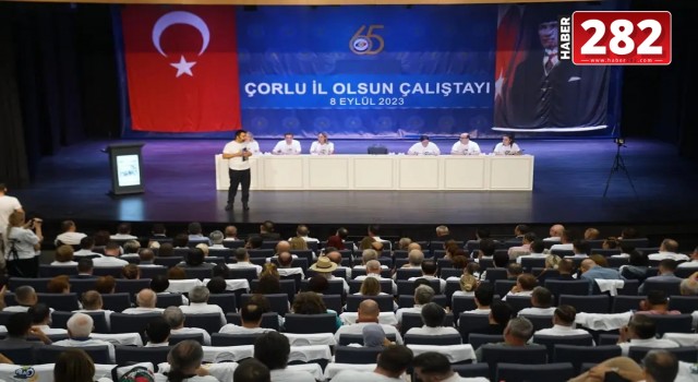 TRAKYA'NIN GÜNEŞİ, "ÇORLU İL OLSUN"