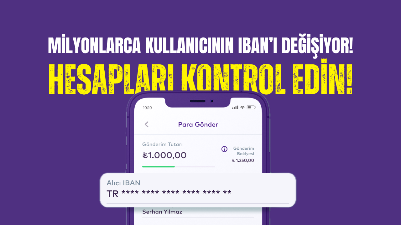 IBAN’lar Değişiyor! Hemen Kontrol Edin!