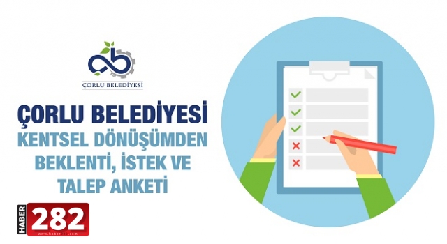 Çorlu Belediyesi’nden Kentsel Dönüşüm Anketi