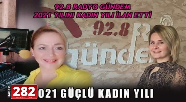 RADYO GÜNDEM 2021 YILINI KADIN YILI İLAN ETTİ