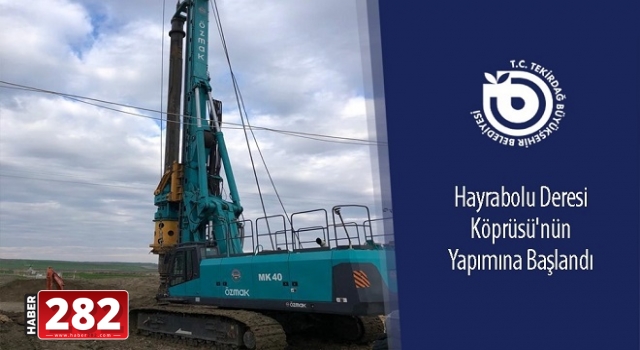 Hayrabolu Deresi Köprüsü’nün yapımına başlandı