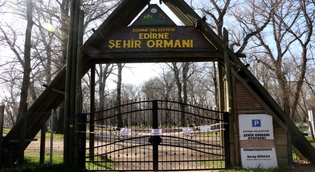 Kovid19’da ”çok yüksek riskli” kategorisindeki Edirne’de park ve ormanlara girişe kısıtlama getirildi