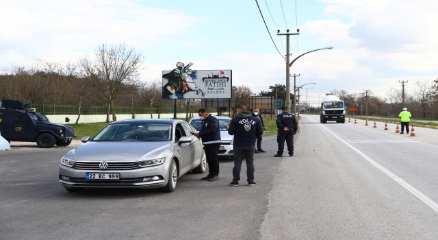 Edirne’de artan Kovid19 vakaları nedeniyle denetimler yoğunlaştırıldı