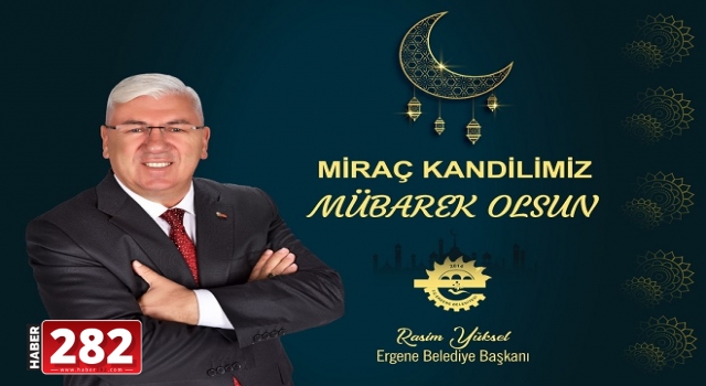 Başkan Yüksel’den Miraç Kandili Mesajı