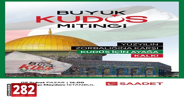 Saadet Partisi’nden BÜYÜK KUDÜS MİTİNGİ