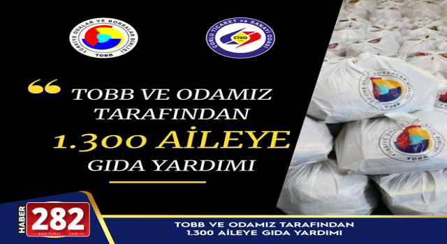 ÇORLU TSO VE TOBB TARAFINDAN 1,300 AİLEYE GIDA YARDIMI
