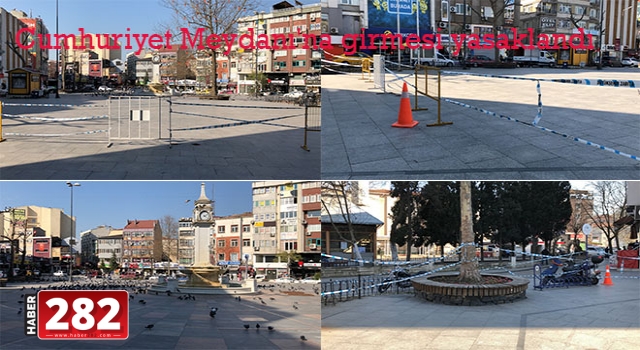 Çorlu'da vatandaşların Cumhuriyet Meydanı'na girmesi yasaklandı