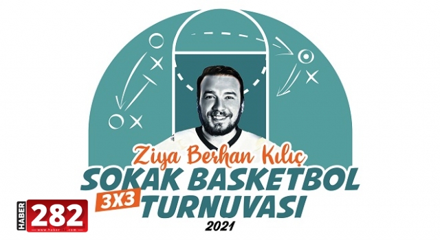 Ziya Berhan Kılıç Sokak Basketbol Turnuvası Başlıyor